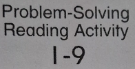 Problem-Solving 
Reading Activity 
1-9