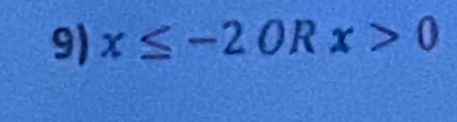 x≤ -2ORx>0