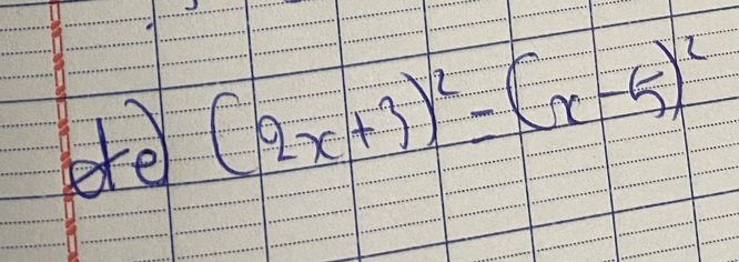 ete (2x+3)^2=(x-5)^2