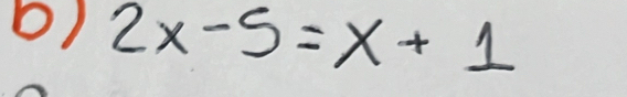 2x-5=x+1