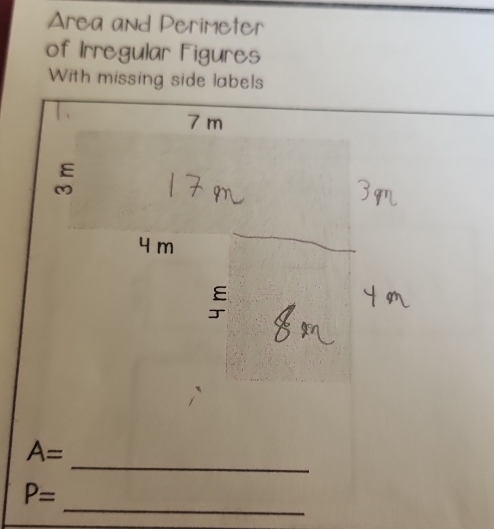 Area and Perimeter 
of Irregular Figures 
With missing side labels
7 m
ξ 

_
A=
_
P=