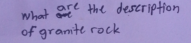 what are the description 
of granite rock