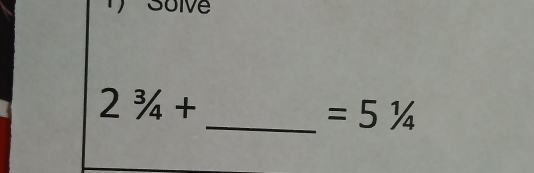 Solve
23/4+
_  =51/4