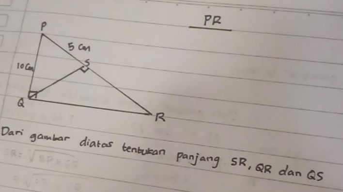 PR 
Dari gambar diaras tenturan panjang SR, QR dan as