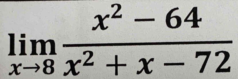 limlimits _xto 8 (x^2-64)/x^2+x-72 