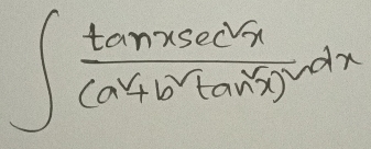 ∈t frac tan xsec^(sqrt(x))(a^x+b^2tan^2x)^2dx