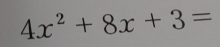 4x^2+8x+3=