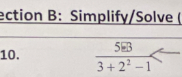 ection B: Simplify/Solve (
10.