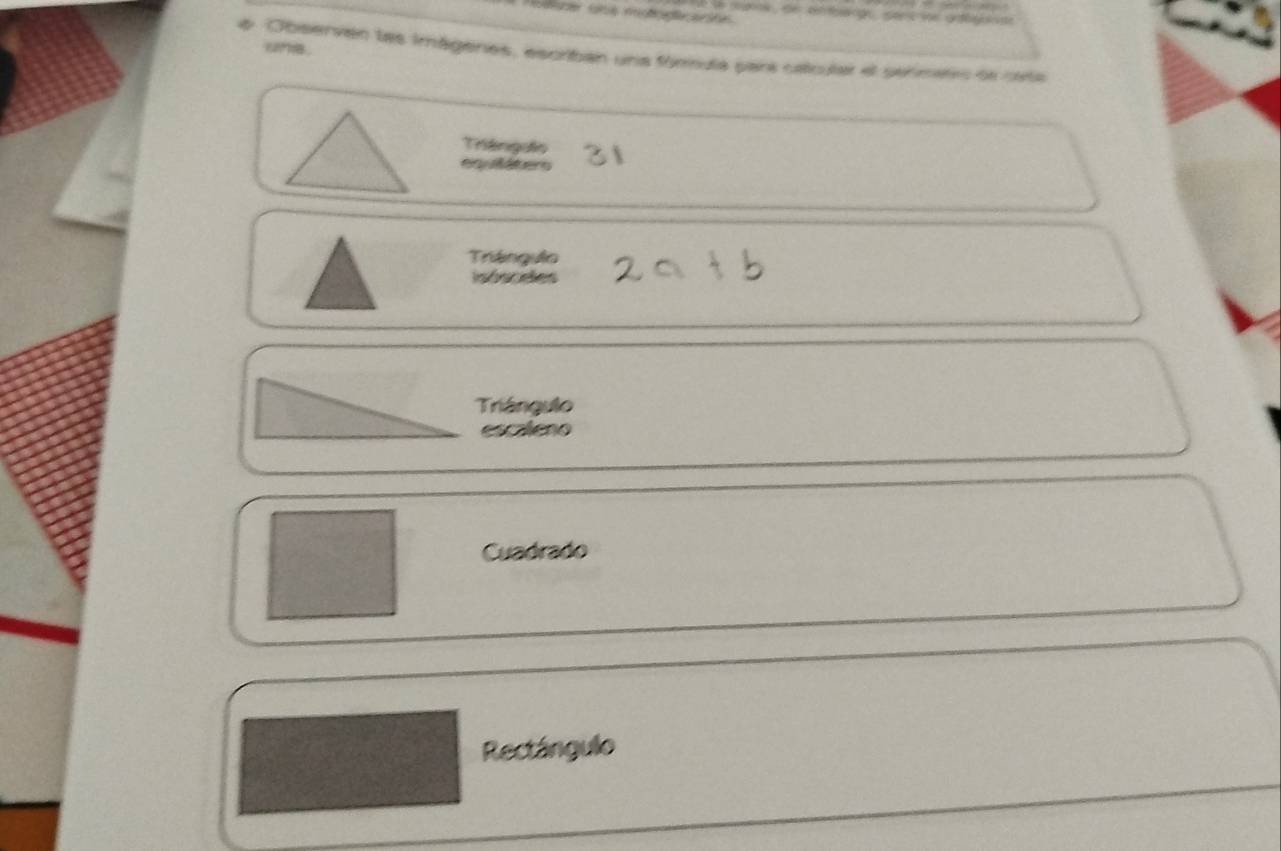 # Observen las imágenes, escriban una fómmula para calcular el sermero ee ceta
Tránguio
equlaters 21
Trángulo
isósoeles
Triángulo
escaleno
Cuadrado
Rectángulo