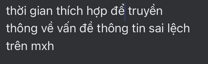 thời gian thích hợp để truyền 
thông về vấn đề thông tin sai lệch 
trên mxh