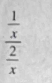 frac  1/x  2/x 