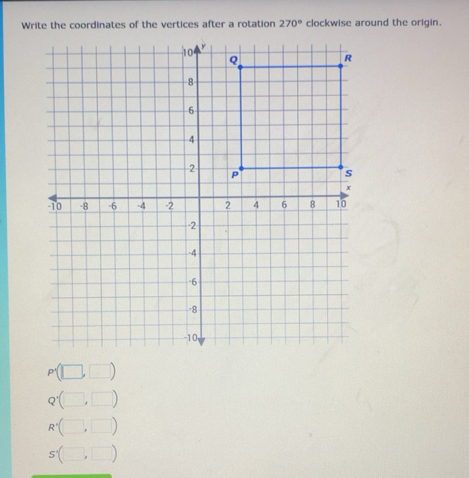 Solved: Write the coordinates of the vertices after a rotation 270 ...