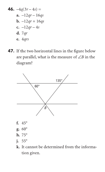 -4q(3r-4s)=
a. -12qr-16qs
b. -12qr+16qs
C. -12qr-4s
d. 7qr
e. 4qrs
47. If the two horizontal lines in the figure below
are parallel, what is the measure of ∠ B in the
diagram?
f. 45°
g 60°
h. 75°
j. 55°
k. It cannot be determined from the informa-
tion given.