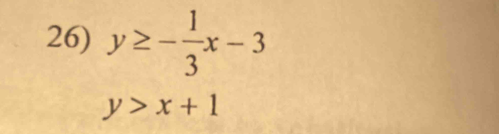 y≥ - 1/3 x-3
y>x+1