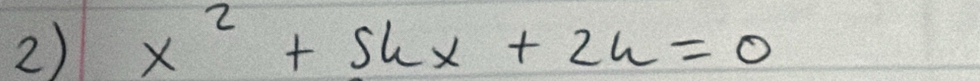 x^2+shx+2h=0