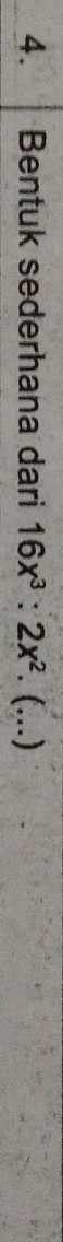 Bentuk sederhana dari 16x^3:2x^2. (.)