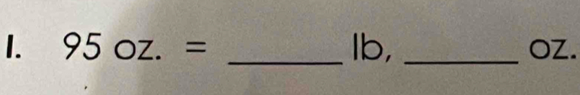 95oz.= _ Ib, _OZ.