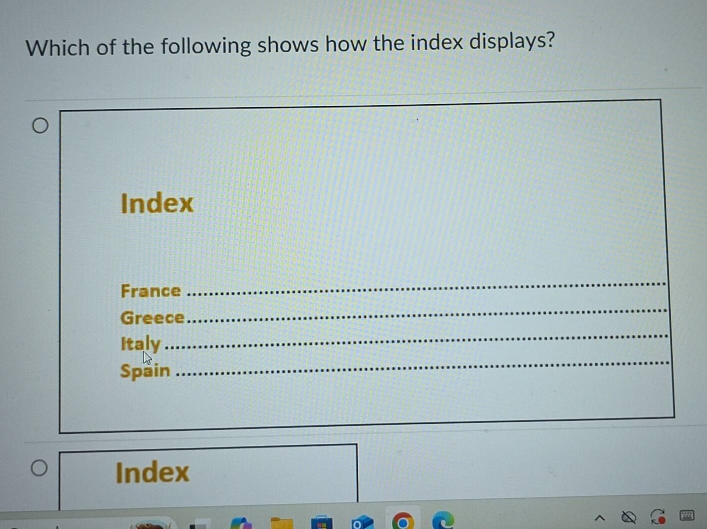 Solved: Which of the following shows how the index displays? Index ...