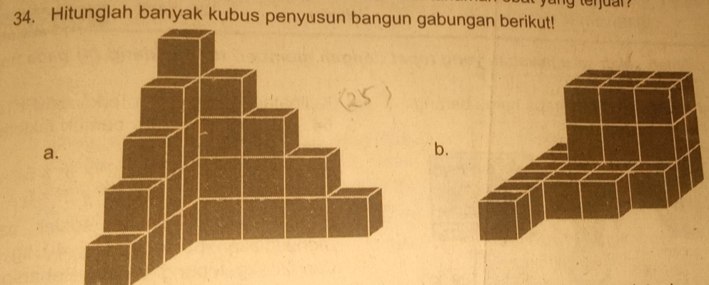 Hitunglah banyak kubus penyusun bangun gabungan berikut! 
a. 
b.