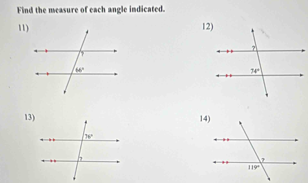 Find the measure of each angle indicated.
11)12)
13)