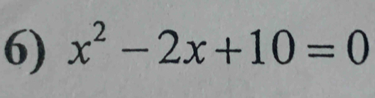 x^2-2x+10=0