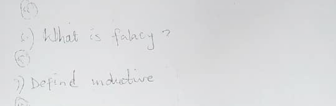 ()What is falacy? 
1) befind inductive