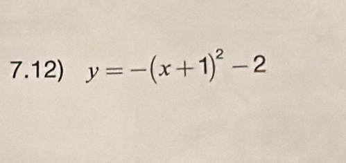 7.12) y=-(x+1)^2-2