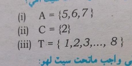 A= 5,6,7
(ii) C= 2
(iii) T= 1,2,3,...,8