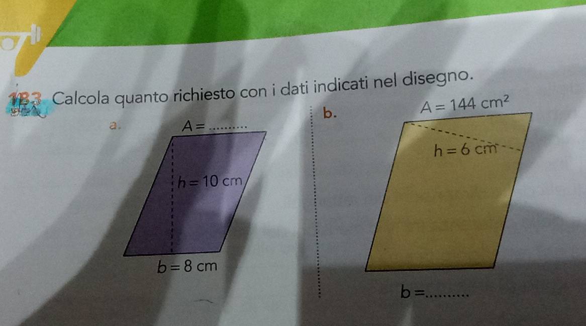 Calcola quanto richiesto con i dati indicati nel disegno.
b.
_ b=