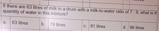 Solved: If there are 63 litres of milk in a drum with a milk-to-water ...