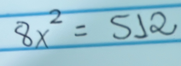 8x^2=512