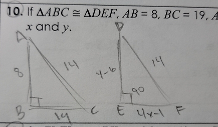 If △ ABC≌ △ DEF, AB=8, BC=19, A
x and y.