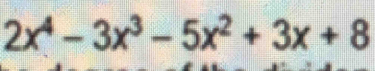2x^4-3x^3-5x^2+3x+8