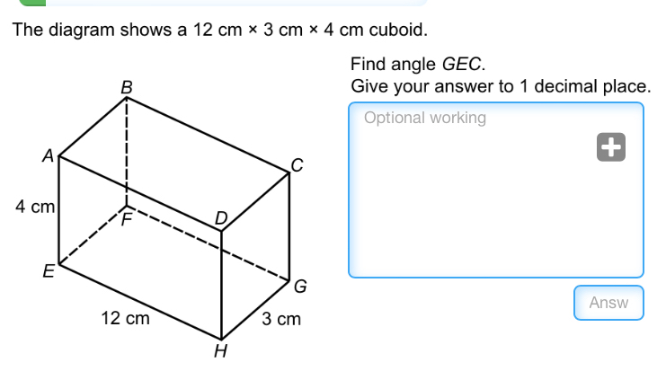 Solved: The diagram shows a 12cm* 3cm* 4cm cuboid. Find angle GEC. Give ...