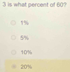 is what percent of 60?
1%
5%
10%
20%