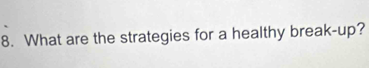 What are the strategies for a healthy break-up?