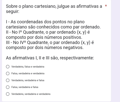 Solved: Sobre o plano cartesiano, julgue as afirmativas a * seguir: I ...