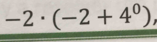 -2· (-2+4^0)