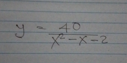 y= 40/x^2-x-2 