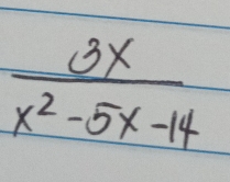  3x/x^2-5x-14 