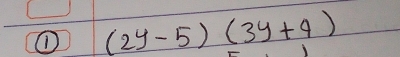 ① (2y-5)(3y+4)