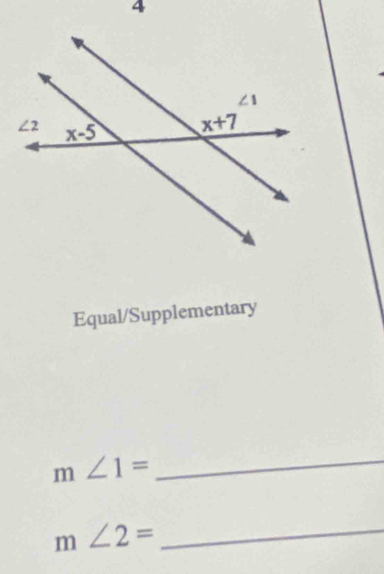 Equal/Supplementary
m∠ 1= _
_ m∠ 2=