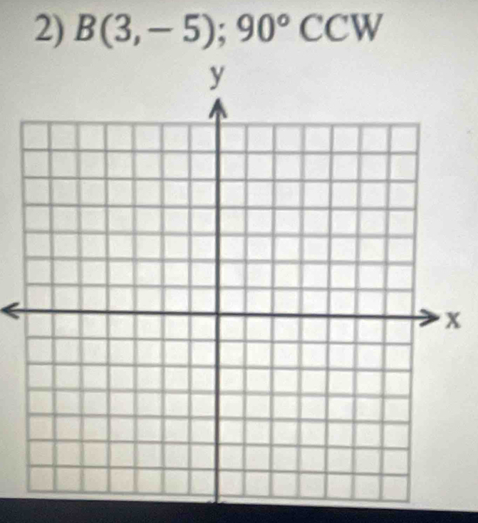 B(3,-5);90°CCW
x