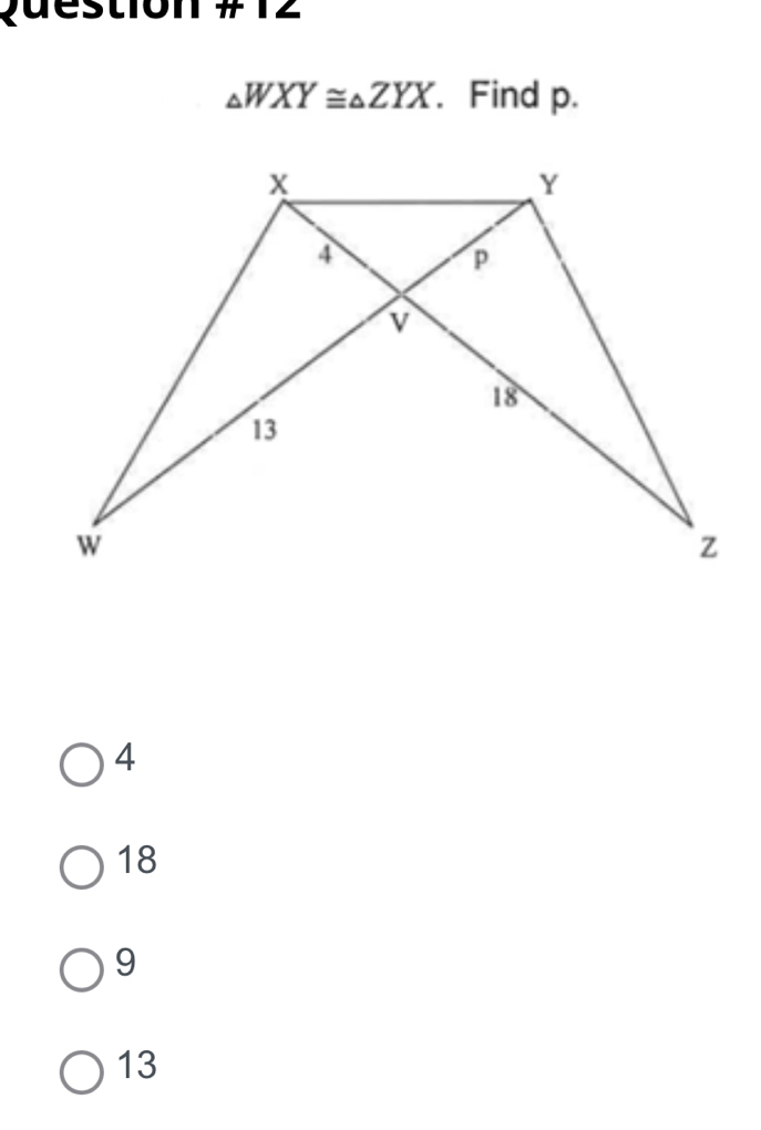 △ WXY≌ △ ZYX. Find p.
4
18
9
13