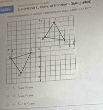 NV2= (62)3C l) () A(5)
calife 3-4-3-5: Exit T_ Comp of Transform. (LMSi graded)
△ ABC to △ ABC
f_2.412cl^(2/)Facl
β f_f,405or_2,401
C. T_(-7,0)or_(-8)(3)