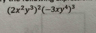 (2x^2y^3)^2(-3xy^4)^3