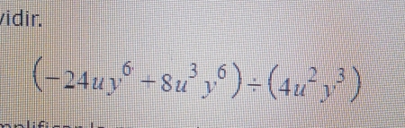 vidir.
(-24uy^6+8u^3y^6)/ (4u^2y^3)