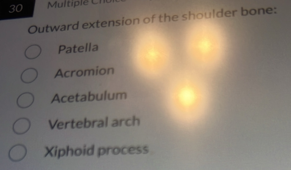 Solved: Multiple Cho Outward extension of the shoulder bone: Patella ...
