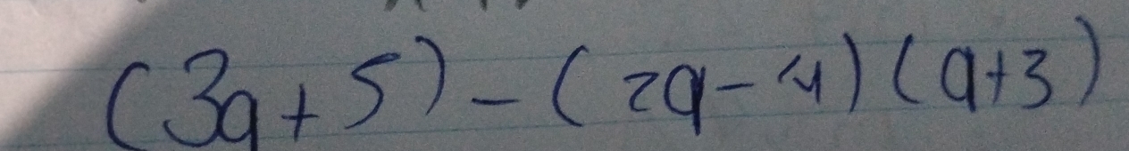 (3a+5)-(2a-4)(a+3)