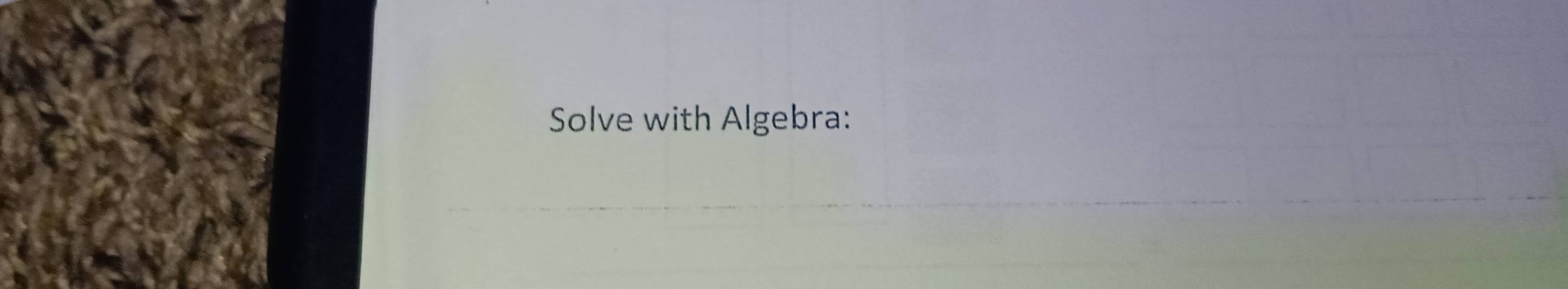 Solve with Algebra: